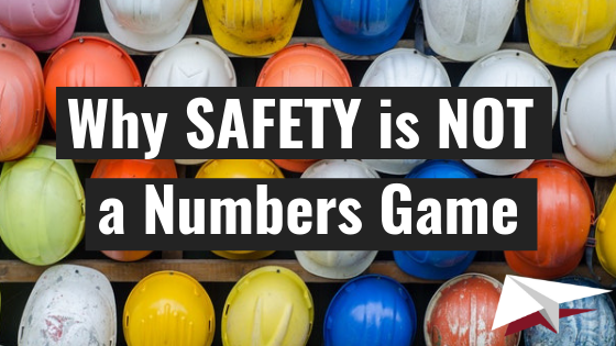 Safety is NOT a Numbers Game