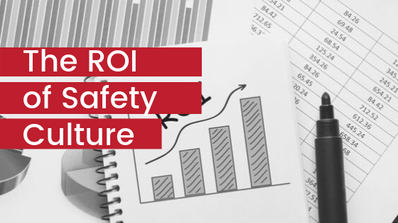 The ROI of Safety Culture