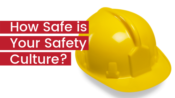 How Safe is Your Safety Culture?