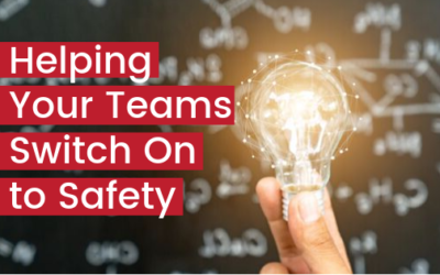 Helping Your Teams Switch on to Safety