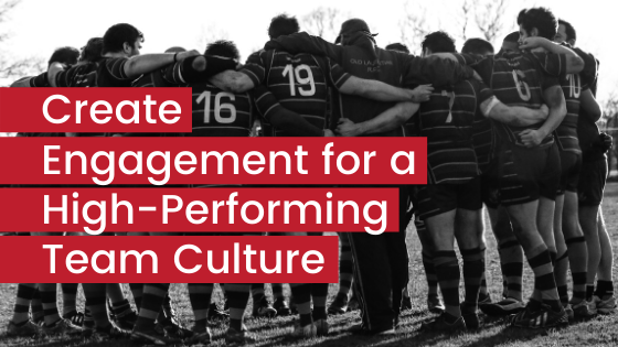 Rugby Team Huddle - Create Engagement for High-Performing Team Culture