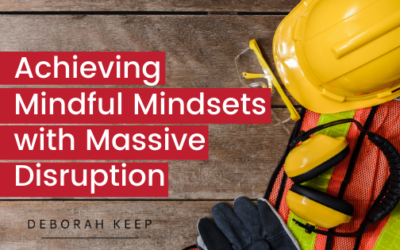 Achieving Mindful Mindsets With Massive Disruption